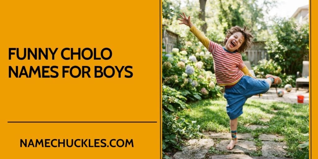 Funny Cholo Names for Boys